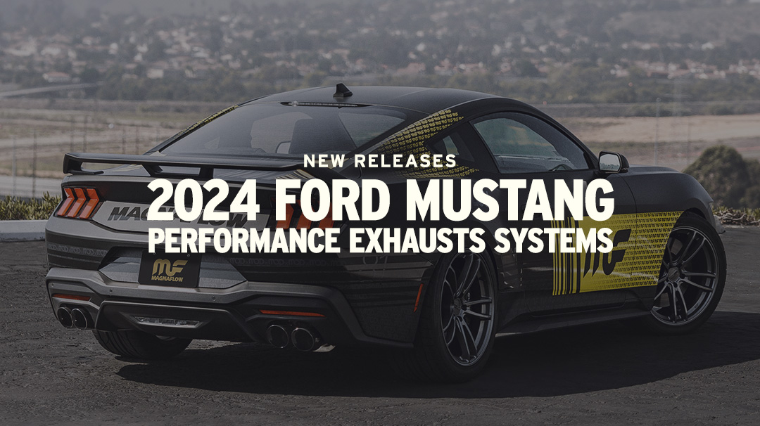 MAGNAFLOW UNLEASHES NEW PERFORMANCE EXHAUST SYSTEMS FOR THE 2024 FORD MUSTANG